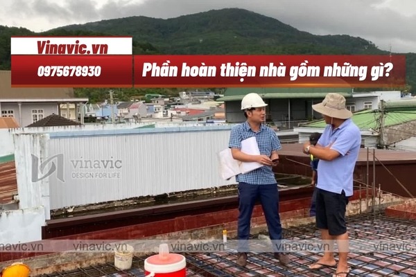 Phần hoàn thiện nhà gồm những gì và chi phí bao nhiêu?