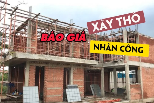 Chi tiết báo giá xây thô và nhân công hoàn thiện trọn gói 2024