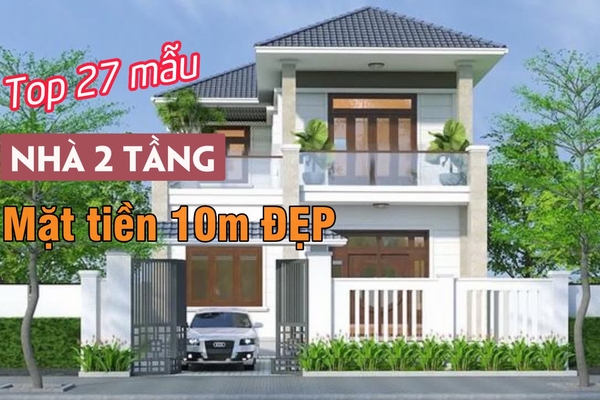 Điểm danh 27 mẫu nhà ngang 10m 2 tầng đẹp không thể bỏ lỡ