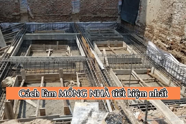 Chia sẻ cách làm móng nhà tiết kiệm nhất đảm bảo kỹ thuật