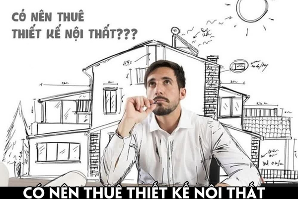 [Lời khuyên] Có nên thuê thiết kế nội thất hay không?