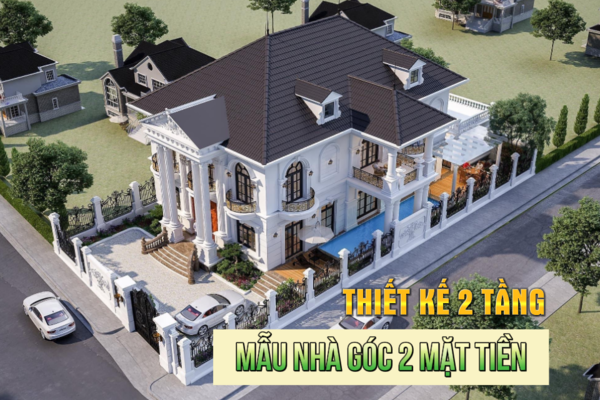 Khám phá 50+ mẫu thiết kế nhà lô góc 2 mặt tiền 2 tầng mới nhất