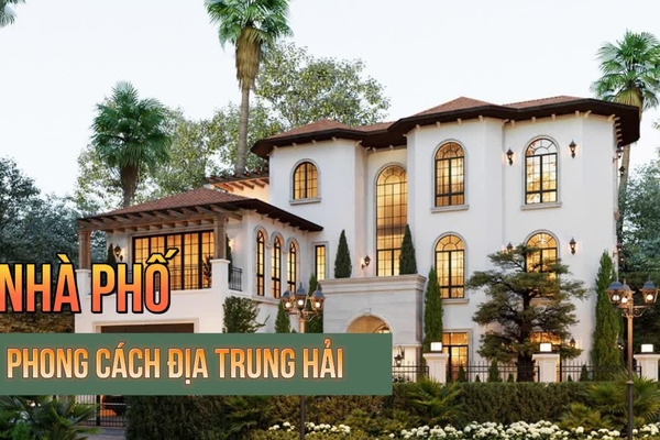 Top 11 mẫu thiết kế nhà phố phong cách địa trung hải đậm chất nghệ thuật