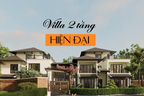 35 Mẫu nhà villa 2 tầng đẹp, thiết kế hiện đại, sang trọng bắt mắt