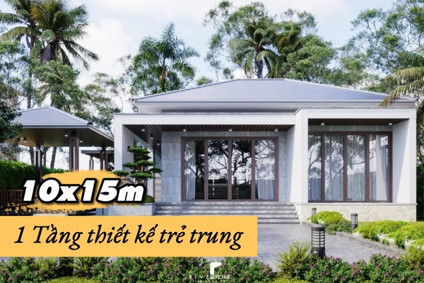 39+ mẫu nhà 1 tầng 10x15m đẹp thiết kế trẻ trung nhất (2024)