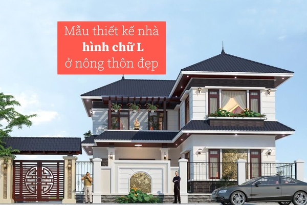 99+ Mẫu nhà chữ L đẹp ở nông thôn 1 tầng, 2 tầng, 3 tầng đáng xây nhất