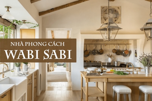 Thiết kế nhà phong cách Wabi Sabi có đặc điểm gì nổi bật