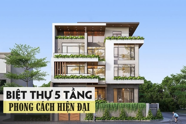 29 Mẫu biệt thự hiện đại 5 tầng thiết kế ấn tượng nhất