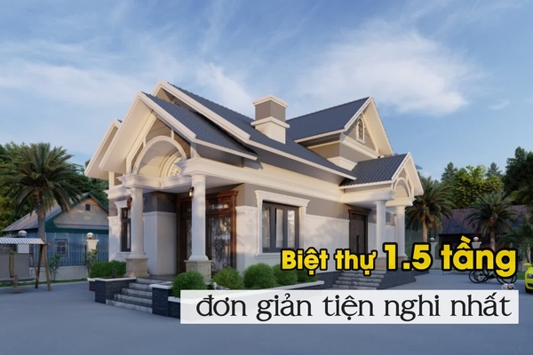 51 mẫu nhà 1 tầng rưỡi đẹp thiết kế 1.5 tầng đơn giản tiện nghi nhất