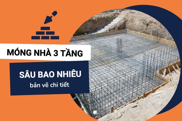 Kinh nghiệm xác định móng nhà 3 tầng sâu bao nhiêu?