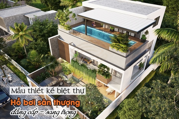 Tham khảo ngay 33 mẫu nhà có hồ bơi trên sân thượng đẳng cấp