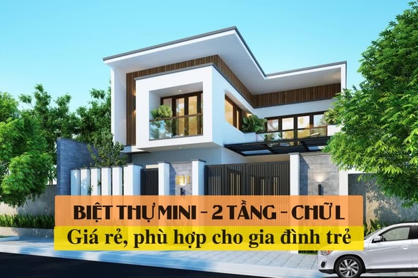 23 Mẫu biệt thự mini 2 tầng chữ L giá rẻ phù hợp cho vợ chồng trẻ