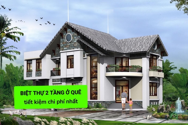 Thiết kế mẫu nhà biệt thự 2 tầng ở quê tiết kiệm chi phí nhất