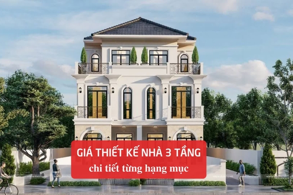 Đơn giá thiết kế nhà đẹp 3 tầng chi tiết từng hạng mục