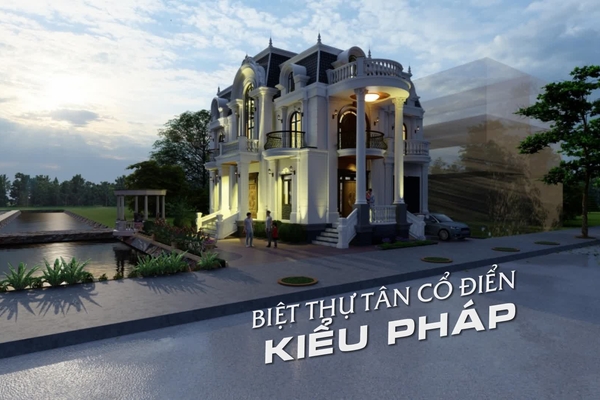 31 Mẫu thiết kế kiến trúc biệt thự tân cổ điển kiểu pháp sang trọng