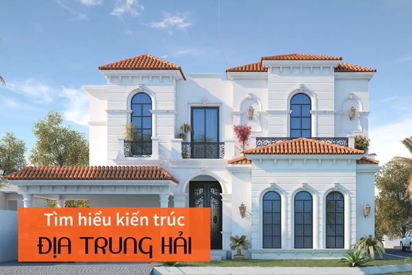 Tìm hiểu đặc trưng phong cách kiến trúc địa trung hải