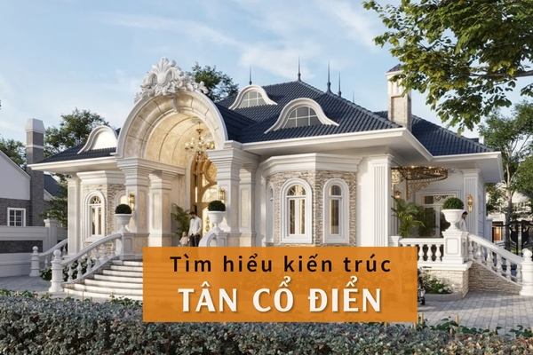 Kiến trúc tân cổ điển: Khái niệm, Lịch sử & Đặc trưng nổi bật