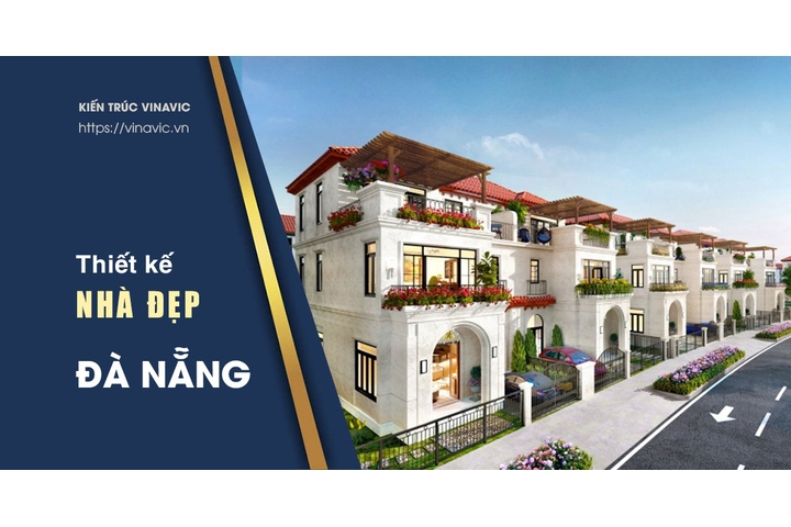 Báo giá thiết kế biệt thự Đà Nẵng: Tư vấn kiến trúc xây dựng, thi công trọn gói