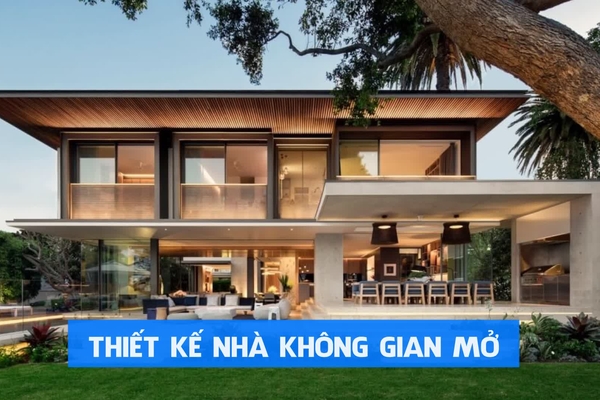 Chia sẻ kinh nghiệm thiết kế nhà không gian mở đẹp