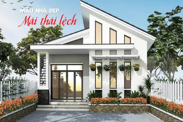 Nhà mái thái lệch là gì? Những mẫu nhà mái thái lệch 1 2 3 tầng độc đáo
