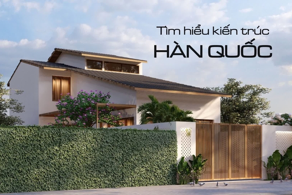 Phong cách kiến trúc Hàn Quốc là gì? Cách thiết kế nhà kiểu Hàn Quốc