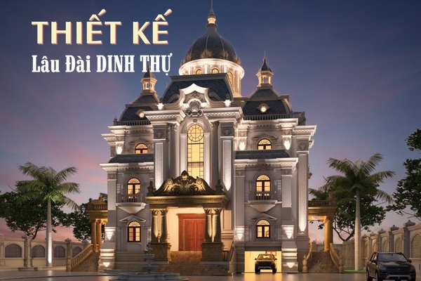35 Mẫu thiết kế lâu đài dinh thự lộng lẫy, đẳng cấp giành cho bạn