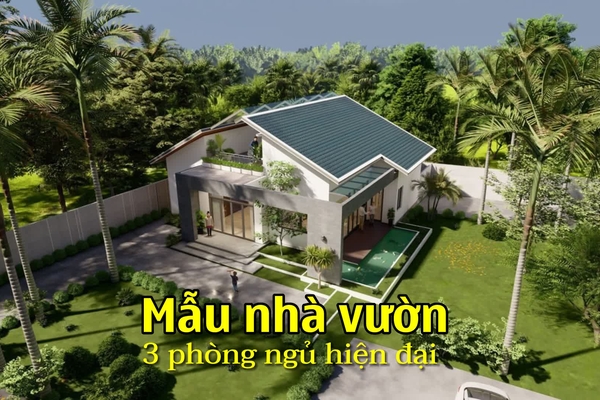 Những mẫu nhà vườn 3 phòng ngủ rộng rãi, thoải mái nghỉ dưỡng