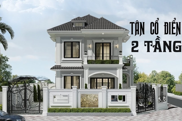 Cùng chiêm ngưỡng những mẫu nhà tân cổ điển 2 tầng đẹp nhất hiện nay