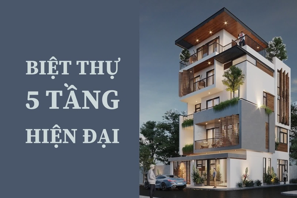 Top 39 mẫu biệt thự 5 tầng hiện đại độc đáo nhất