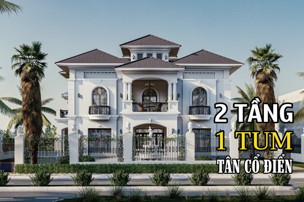 [Bộ sưu tập] biệt thự 2 tầng 1 tum tân cổ điển đẹp được yêu thích nhất