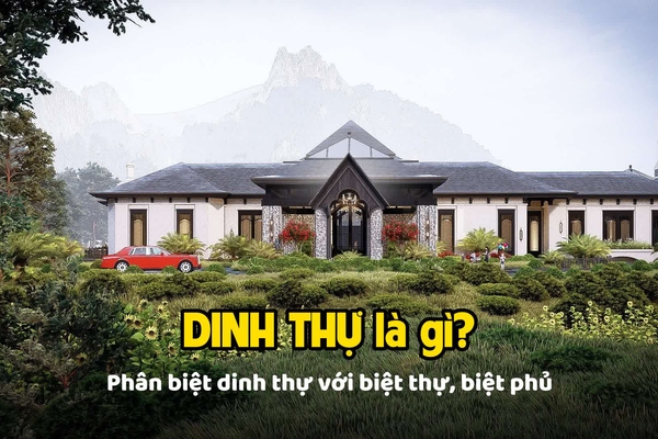 Dinh thự là gì? Khác gì so với biệt thự và biệt phủ