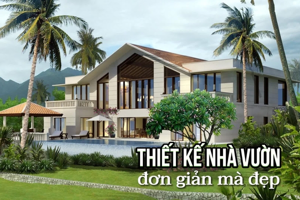 47 Ý tưởng thiết kế nhà vườn đơn giản mà đẹp hiện nay