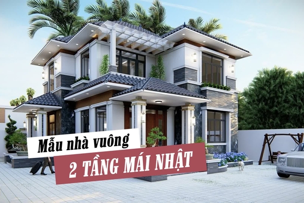 45+ Thiết kế mẫu nhà vuông 2 tầng đẹp cho mảnh đất vuông vắn