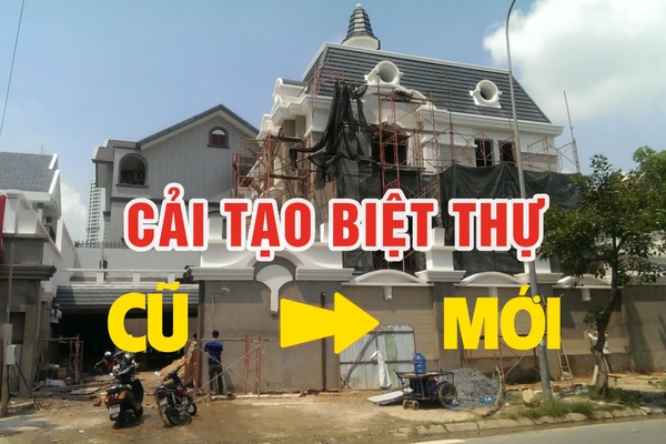 Các giải pháp cải tạo biệt thự cũ thành mới đẹp hiện đại hơn