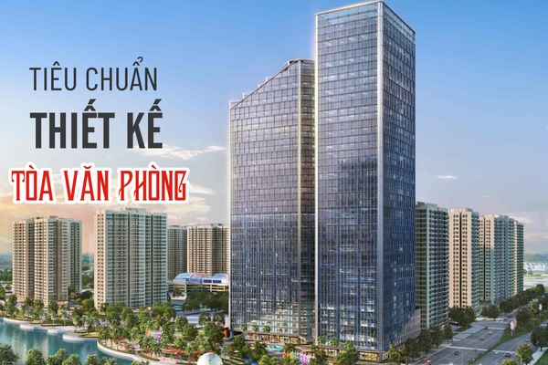 7 Tiêu chuẩn thiết kế tòa nhà văn phòng có thể bạn chưa biết