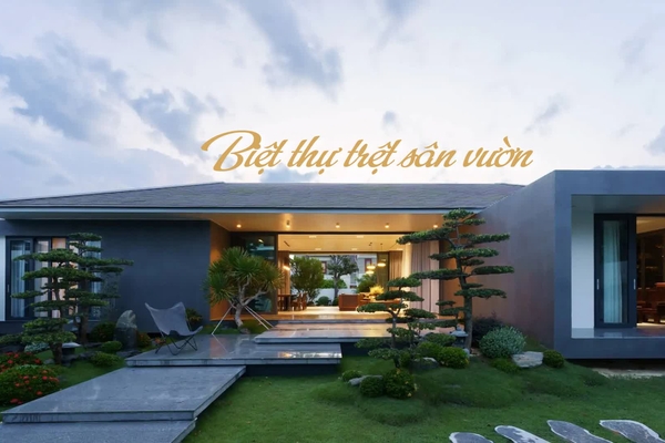 Chọn lọc 25 mẫu biệt thự trệt sân vườn đẹp và độc đáo nhất