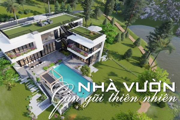 33 Mẫu thiết kế nhà vườn gần gũi với thiên nhiên đẹp nhất