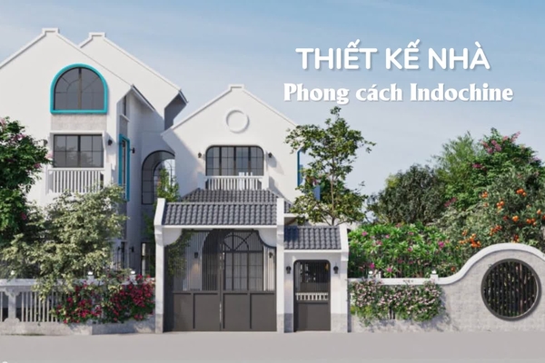 Thiết kế nhà phong cách indochine (Đông Dương) đậm nét hoài cổ