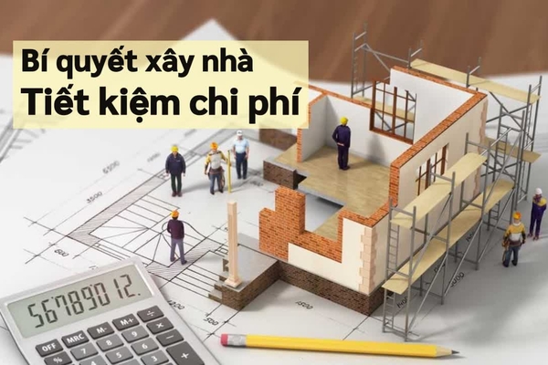 Bí quyết xây nhà tiết kiệm chi phí nhất trong năm 2024
