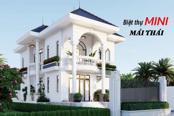 Top 19 Mẫu biệt thự mini mái thái 2024 được xây nhiều nhất