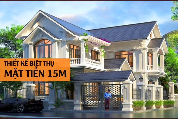 Tham khảo 37 mẫu thiết kế biệt thự mặt tiền 15m rộng tiện nghi nhất