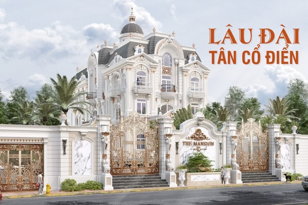 55 Mẫu thiết kế lâu đài tân cổ điển xa hoa đẳng cấp thượng lưu