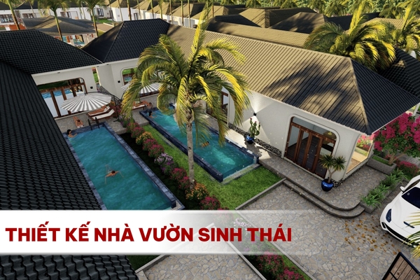 Xu hướng thiết kế nhà vườn sinh thái kết hợp nghỉ dưỡng hiện nay