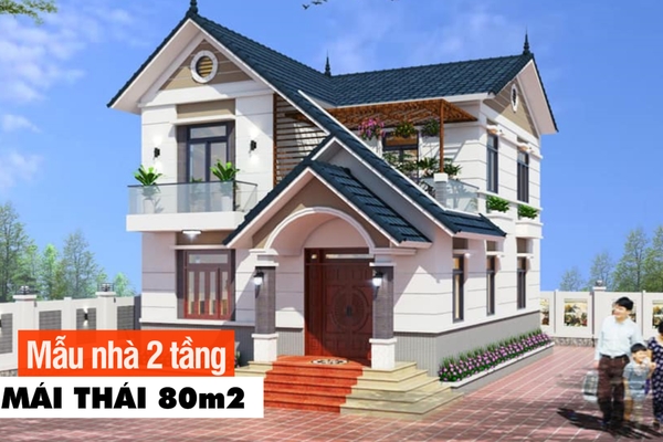 Chọn lọc 50 mẫu nhà 2 tầng mái thái 80m2 đẹp nhất hiện nay
