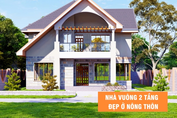 Những mẫu nhà vuông 2 tầng đẹp ở nông thôn đẹp đáng xây nhất