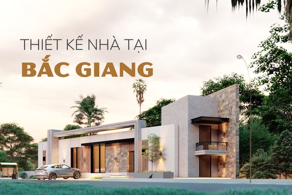 Công ty thiết kế nhà tại Bắc Giang uy tín và chất lượng