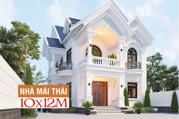Tuyển tập các mẫu nhà mái thái 10x12m đẹp nhất năm 2024
