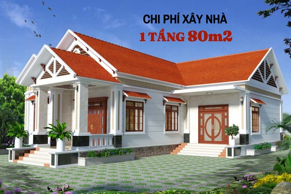 Chi phí xây nhà 1 tầng 80m2 bao nhiêu tiền? Các thiết kế hot 2024