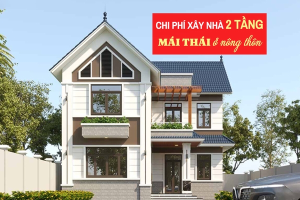 Chi phí xây nhà 2 tầng ở nông thôn giá bao nhiêu là hợp lý nhất