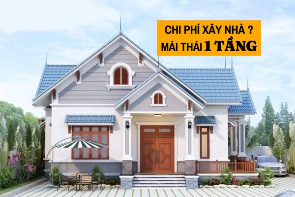 [Giải Đáp] Chi phí xây nhà mái thái 1 tầng hết bao nhiêu tiền?
